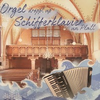 Album CD Orgel dröppt up Schifferklavier un Platt